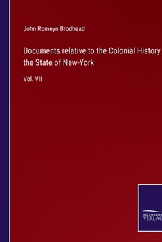 Paperback Documents relative to the Colonial History of the State of New-York: Vol. VII Book