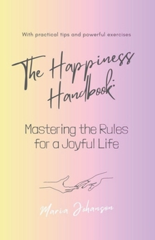 Paperback The Happiness Handbook. Mastering the Rules for a Joyful Life Book