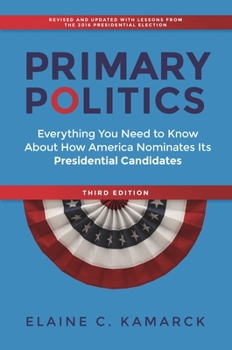 Paperback Primary Politics: Everything You Need to Know about How America Nominates Its Presidential Candidates Book