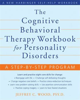 Paperback The Cognitive Behavioral Therapy Workbook for Personality Disorders: A Step-By-Step Program Book