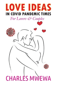 Love Ideas in Covid Pandemic Times: For Couples & Lovers