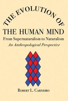 Paperback The Evolution of the Human Mind: From Supernaturalism to Naturalism an Anthropological Perspective Book