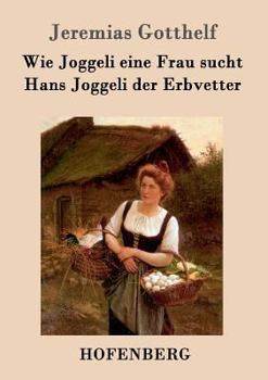 Paperback Wie Joggeli eine Frau sucht / Hans Joggeli der Erbvetter [German] Book