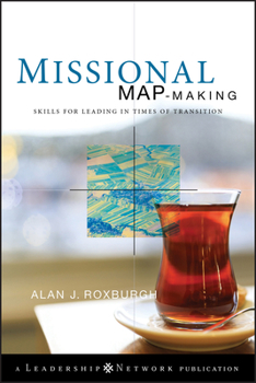 Hardcover Missional Map-Making: Skills for Leading in Times of Transition Book