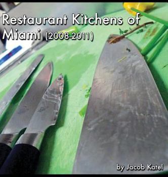 Hardcover Restaurant Kitchens of Miami: (2008-2011) Book