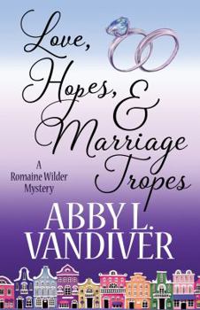 Love, Hopes, & Marriage Tropes - Book #2 of the Romaine Wilder