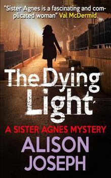 The Dying Light - Book #5 of the Sister Agnes