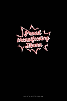 Proud Breastfeeding Mama: Sermon Notes Journal