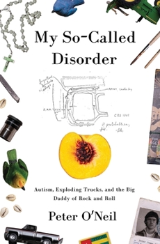 Paperback My So-Called Disorder: Autism, Exploding Trucks, and the Big Daddy of Rock and Roll Book