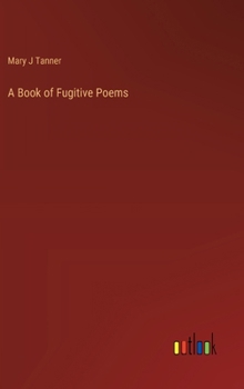 Hardcover A Book of Fugitive Poems Book