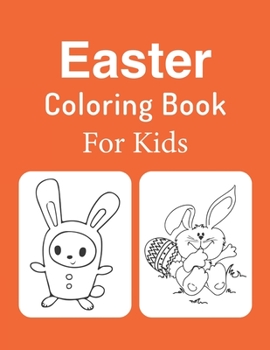 Easter Coloring Book For Kids: Ages 2-4, 3-5, 4-8, Easter Coloring Book For Girls And Boys