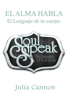 Paperback El Alma Habla: El Lenguaje de tu cuerpo [Spanish] Book