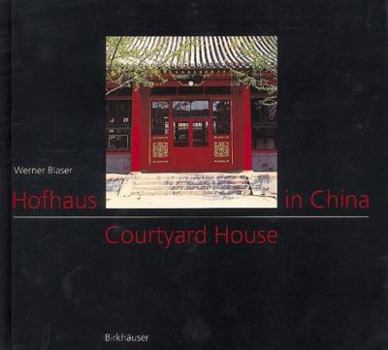 Hardcover Courtyard House in China / Hofhaus in China: Tradition and Present /Tadition Und Gegenwart Book
