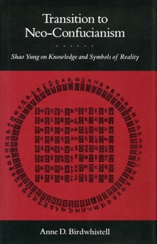 Hardcover Transition to Neo-Confucianism: Shao Yung on Knowledge and Symbols of Reality Book