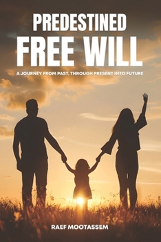 Paperback Predestined Free Will: A journey from past through present into future Book