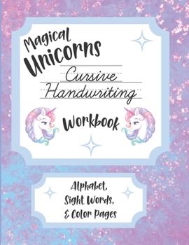 Paperback Magical Unicorns Cursive Handwriting Workbook: Alphabet, Sight Words, & Color Pages Book