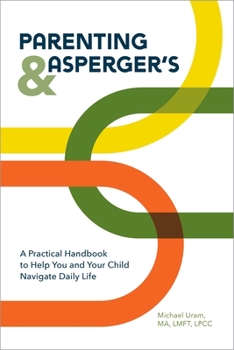 Paperback Parenting and Asperger's: A Practical Handbook to Help You and Your Child Navigate Daily Life Book