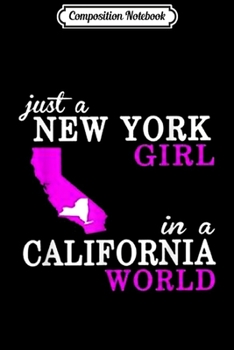 Composition Notebook: Just a New York girl in a California world  Journal/Notebook Blank Lined Ruled 6x9 100 Pages