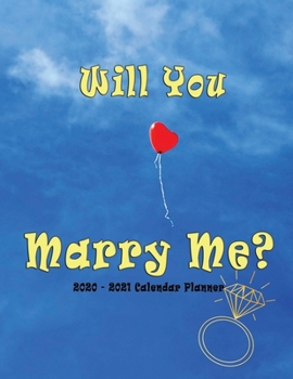 Paperback Will you Marry Me? 2020 - 2021 Calendar Planner: Proposal Idea - Nifty 2 years Organizer - Monthly Weekly Daily - Agenda Schedule Logbook Academic - R Book