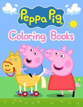 Peppa Pig Coloring Books: Peppa Pig Coloring Books, Peppa Pig Coloring Books For Kids Ages 2-4. 25 Pages - 8.5 x 11