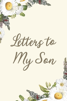 Paperback Letters to My Son: Floral Blank Lined Notebook Parents Journal to Write in Letters as Their Kid Grow Book