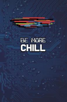 Paperback Be More Chill: Blank Journal and Musical Theater Quote Book