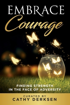 Paperback Embrace Courage: Finding Strength in the Face of Adversity Book
