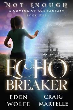Paperback Echo Breaker: A Coming of Age Fantasy (Not Enough) Book