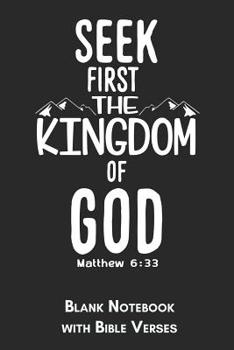 Paperback Seek first the kingdom of God Matthew 6: 33 Blank Notebook with Bible Verses: 6x9 Blank Christian Composition Notebook or Devotional Journal - Bible J Book