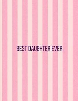 Paperback Best Daughter Ever: Vertical Two Tone Pink Stripes -120 Pages 8.5 X 11 Book