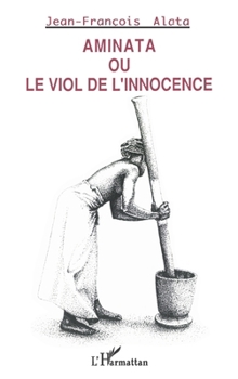 Paperback Aminata ou le viol de l'innocence [French] Book