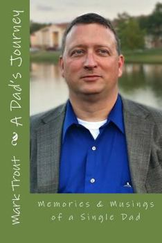 A Dad's Journey: Memories & Musings of a Single Dad