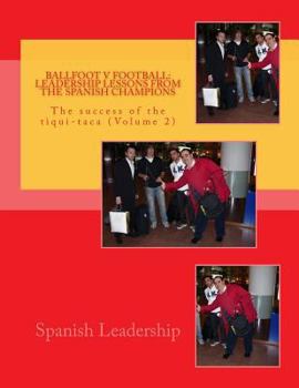 Paperback Ballfoot v Football: Leadership lessons from the Spanish Champions: The success of the tiqui-taca Book