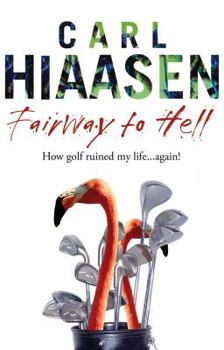 Paperback Fairway to Hell: A Hacker's Return to a Ruinous Sport. Carl Hiaasen Book