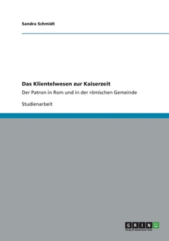 Paperback Das Klientelwesen zur Kaiserzeit: Der Patron in Rom und in der römischen Gemeinde [German] Book