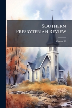 Paperback Southern Presbyterian Review; Volume 12 Book