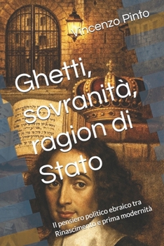 Ghetti, sovranità, ragion di Stato: Il pensiero politico ebraico tra Rinascimento e prima modernità (Israele Echad) (Italian Edition)