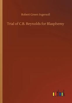 The Address to the Jury of C. B. Reynolds for Blasphemy