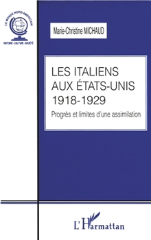Paperback Les Italiens Aux Etats-Unis 1918-1929: Progrès et limites d'une assimilation [French] Book
