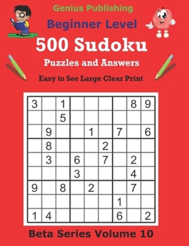 Paperback 500 Beginner Sudoku Puzzles and Answers Beta Series Volume 10: Easy to See Large Clear Print Book