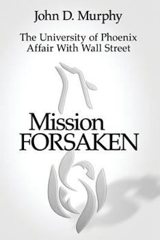 Paperback Mission Forsaken--The University of Phoenix Affair With Wall Street Book