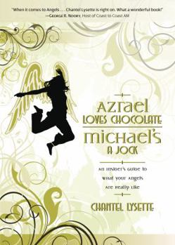 Paperback Azrael Loves Chocolate, Michael's a Jock: An Insider's Guide to What Your Angels Are Really Like Book