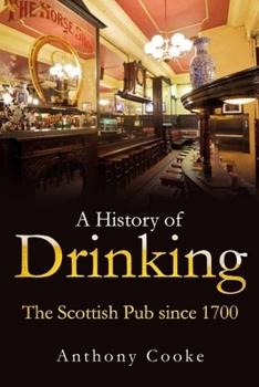 Paperback A History of Drinking: The Scottish Pub Since 1700 Book