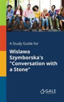 Paperback A Study Guide for Wislawa Szymborska's "Conversation With a Stone" Book