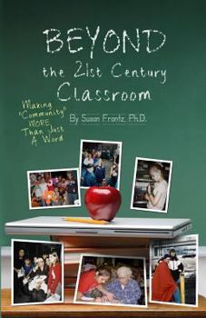 Paperback Beyond the 21st Century Classroom: Making Community More Than Just a Word Book