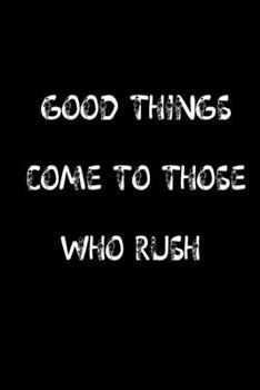 good things come to those who rush: Inspirational quotes Composition Notebook 6x9 inches, 100 pages composition Blank  ruled notebook for you or as a ... or for you to use at home or at your office