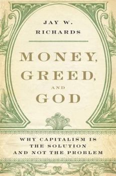 Hardcover Money, Greed, and God: Why Capitalism Is the Solution and Not the Problem Book