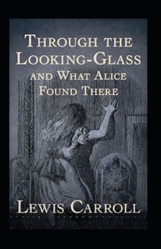 Paperback Through the Looking Glass (And What Alice Found There) Annotated Book