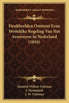 Paperback Denkbeelden Omtrent Eene Wettelijke Regeling Van Het Armwezen In Nederland (1850) [Dutch] Book