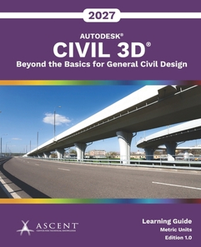 Paperback Autodesk Civil 3D 2027: Beyond the Basics for General Civil Design (Metric Units) Book